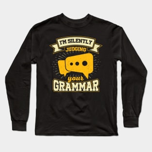 I'm Silently Judging Your Grammar Long Sleeve T-Shirt